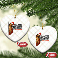Funny December Birthday Ceramic Ornament All The Cool People are Born in December - Wonder Print Shop