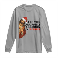 Funny December Birthday Long Sleeve Shirt All The Cool People are Born in December - Wonder Print Shop