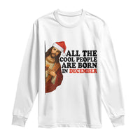 Funny December Birthday Long Sleeve Shirt All The Cool People are Born in December - Wonder Print Shop