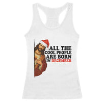 Funny December Birthday Racerback Tank Top All The Cool People are Born in December - Wonder Print Shop