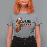 Funny December Birthday T Shirt For Women All The Cool People are Born in December - Wonder Print Shop