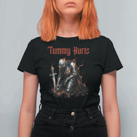 Tummy Hurts T Shirt For Women Funny Medieval Knight Dark Humor