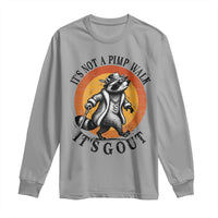 It's Not A Pimp Walk It's Gout Long Sleeve Shirt Funny Gout Dad Sarcastic Raccoon