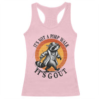 It's Not A Pimp Walk It's Gout Racerback Tank Top Funny Gout Dad Sarcastic Raccoon