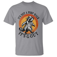 It's Not A Pimp Walk It's Gout T Shirt Funny Gout Dad Sarcastic Raccoon