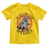 It's Not A Pimp Walk It's Gout Toddler T Shirt Funny Gout Dad Sarcastic Raccoon