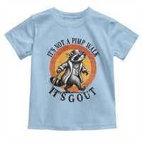 It's Not A Pimp Walk It's Gout Toddler T Shirt Funny Gout Dad Sarcastic Raccoon