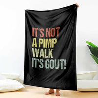 It's Not A Pimp Walk It's Gout Throw Blanket Funny Old Man Medical Humor
