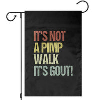 It's Not A Pimp Walk It's Gout Garden Flag Funny Old Man Medical Humor