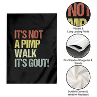 It's Not A Pimp Walk It's Gout Garden Flag Funny Old Man Medical Humor