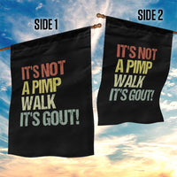 It's Not A Pimp Walk It's Gout Garden Flag Funny Old Man Medical Humor
