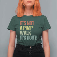 It's Not A Pimp Walk It's Gout T Shirt For Women Funny Old Man Medical Humor