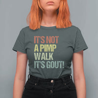 It's Not A Pimp Walk It's Gout T Shirt For Women Funny Old Man Medical Humor