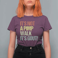 It's Not A Pimp Walk It's Gout T Shirt For Women Funny Old Man Medical Humor