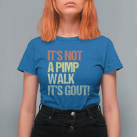 It's Not A Pimp Walk It's Gout T Shirt For Women Funny Old Man Medical Humor