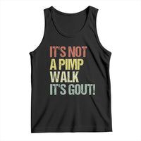 It's Not A Pimp Walk It's Gout Tank Top Funny Old Man Medical Humor