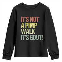 It's Not A Pimp Walk It's Gout Youth Sweatshirt Funny Old Man Medical Humor