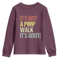 It's Not A Pimp Walk It's Gout Youth Sweatshirt Funny Old Man Medical Humor