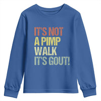 It's Not A Pimp Walk It's Gout Youth Sweatshirt Funny Old Man Medical Humor