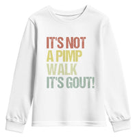 It's Not A Pimp Walk It's Gout Youth Sweatshirt Funny Old Man Medical Humor