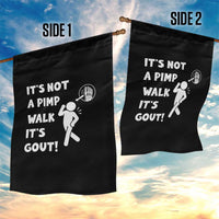 It’s Not A Pimp Walk It’s Gout Garden Flag Funny Gout Dad Sarcastic