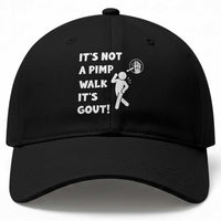 It’s Not A Pimp Walk It’s Gout Baseball Cap Funny Gout Dad Sarcastic