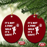 It’s Not A Pimp Walk It’s Gout Ceramic Ornament Funny Gout Dad Sarcastic