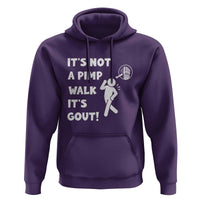 It’s Not A Pimp Walk It’s Gout Hoodie Funny Gout Dad Sarcastic