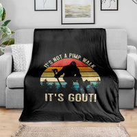 It’s Not A Pimp Walk It’s Gout Throw Blanket Funny Gout Dad Sarcastic Bigfoot