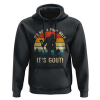 It’s Not A Pimp Walk It’s Gout Hoodie Funny Gout Dad Sarcastic Bigfoot
