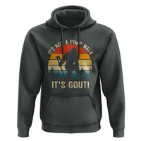 It’s Not A Pimp Walk It’s Gout Hoodie Funny Gout Dad Sarcastic Bigfoot
