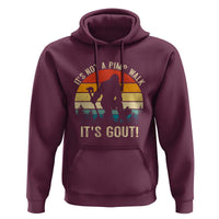 It’s Not A Pimp Walk It’s Gout Hoodie Funny Gout Dad Sarcastic Bigfoot