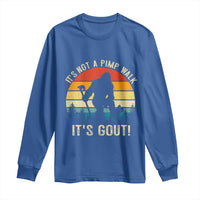 It’s Not A Pimp Walk It’s Gout Long Sleeve Shirt Funny Gout Dad Sarcastic Bigfoot