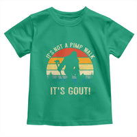 It’s Not A Pimp Walk It’s Gout Toddler T Shirt Funny Gout Dad Sarcastic Bigfoot