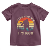 It’s Not A Pimp Walk It’s Gout Toddler T Shirt Funny Gout Dad Sarcastic Bigfoot