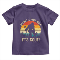 It’s Not A Pimp Walk It’s Gout Toddler T Shirt Funny Gout Dad Sarcastic Bigfoot