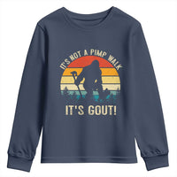 It’s Not A Pimp Walk It’s Gout Youth Sweatshirt Funny Gout Dad Sarcastic Bigfoot