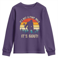 It’s Not A Pimp Walk It’s Gout Youth Sweatshirt Funny Gout Dad Sarcastic Bigfoot