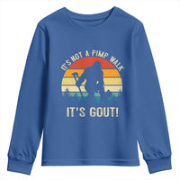 It’s Not A Pimp Walk It’s Gout Youth Sweatshirt Funny Gout Dad Sarcastic Bigfoot