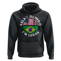 Relax Gringo I'm Legal Brazil Brazilian Immigrant Hoodie