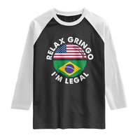 Relax Gringo I'm Legal Brazil Brazilian Immigrant Raglan Shirt