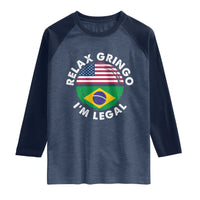 Relax Gringo I'm Legal Brazil Brazilian Immigrant Raglan Shirt