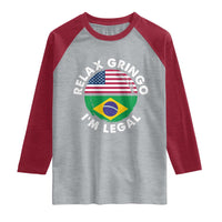 Relax Gringo I'm Legal Brazil Brazilian Immigrant Raglan Shirt
