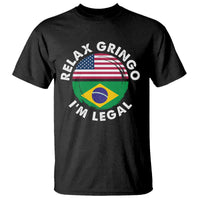 Relax Gringo I'm Legal Brazil Brazilian Immigrant T Shirt