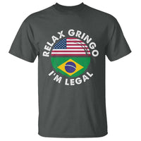 Relax Gringo I'm Legal Brazil Brazilian Immigrant T Shirt