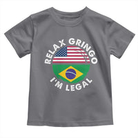 Relax Gringo I'm Legal Brazil Brazilian Immigrant Toddler T Shirt