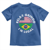 Relax Gringo I'm Legal Brazil Brazilian Immigrant Toddler T Shirt