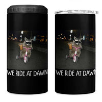 We Ride at Dawn 4 in 1 Can Cooler Tumbler Funny Racoon Riding Tricycle Chaotic Meme