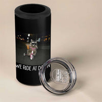 We Ride at Dawn 4 in 1 Can Cooler Tumbler Funny Racoon Riding Tricycle Chaotic Meme