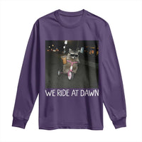 We Ride at Dawn Long Sleeve Shirt Funny Racoon Riding Tricycle Chaotic Meme